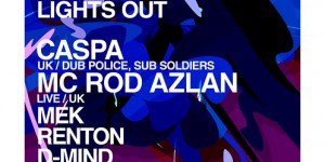 UNITED COLORS — LIGHTS OUT: CASPA (UK), MC ROD AZLAN (UK), DJs MEK, RENTON, D-MIND