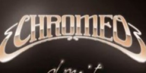 Chromeo — Don't Turn The Lights On