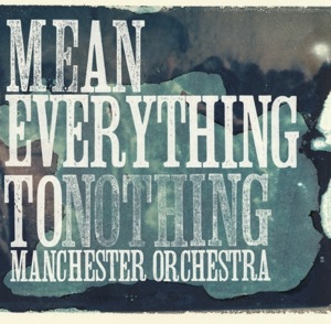 manchester-orchestra-mean-everything-to-nothing-2009
