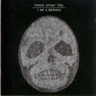 Bonnie 'Prince' Billy-I See A Darkness