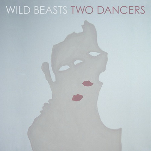 Wild Beasts — Two Dancers