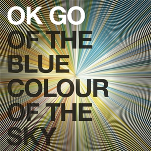 OK Go — Of The Blue Color Of The Sky