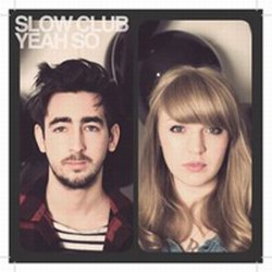 Slow Club — Giving Up on Love