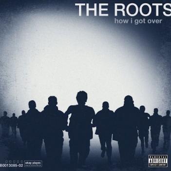 The Roots — How I Got Over