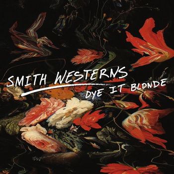 Smith Westerns — Dye It Blonde