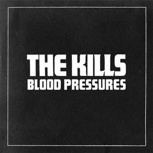 The Kills — Blood Pressures
